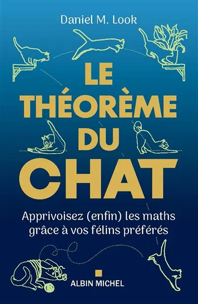 Le théorème du chat : apprivoisez (enfin) les maths grâce à vos félins préférés Le théorème du chat : apprivoisez (enfin) les maths grâce à vos félins préférés