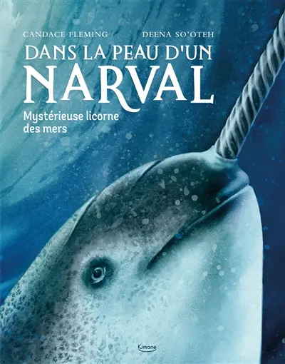 Dans la peau d'un narval : mystérieuse licorne des mers