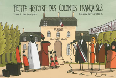 Petite histoire des colonies françaises. Vol. 5. Les immigrés