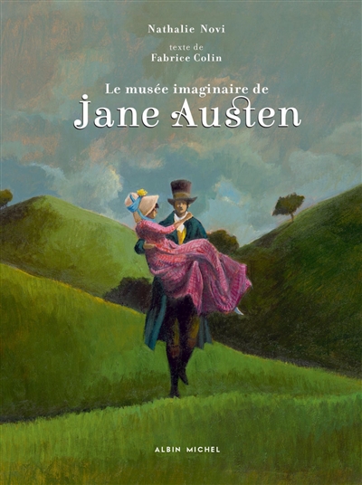 Le musée imaginaire de Jane Austen : 1775-1817, amoureuse de la vie, écrivain de génie