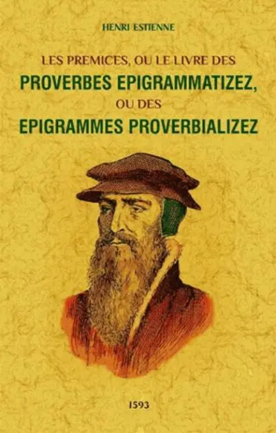 Les prémices ou Le livre des proverbes epigrammatizez, ou des epigrammes proverbializez