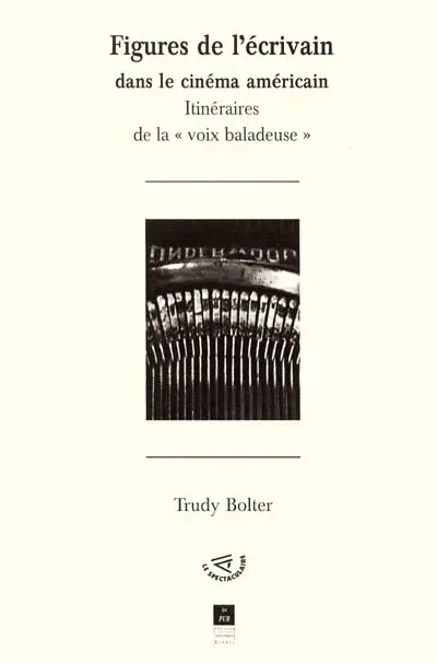 Figures de l'écrivain dans le cinéma américain : itinéraires de la voix baladeuse