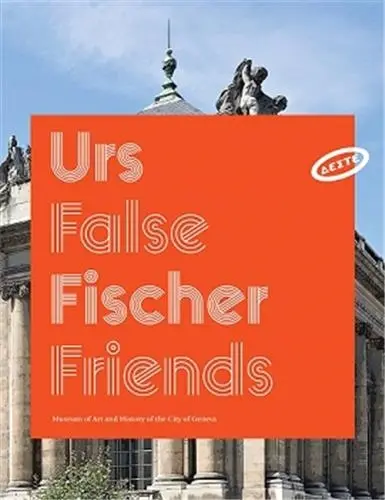 Urs Fischer : False Friends