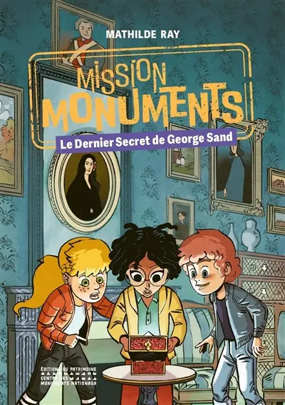 Mission monuments. Le dernier secret de George Sand
