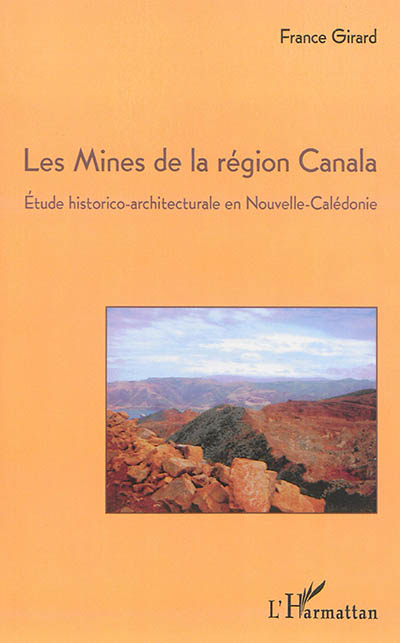 Les mines de la région Canala : étude historico-architecturale en Nouvelle-Calédonie