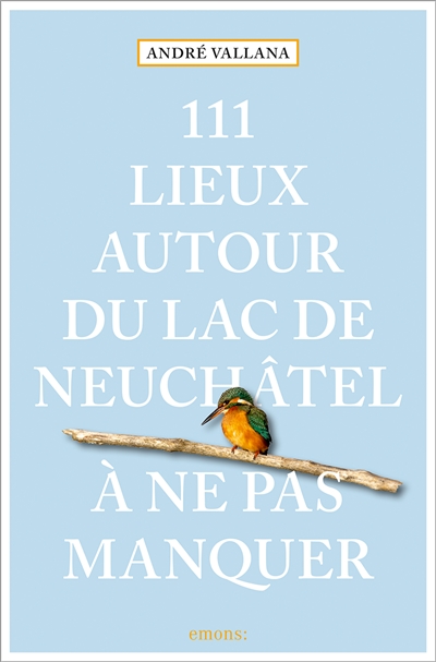 111 lieux autour du lac de...