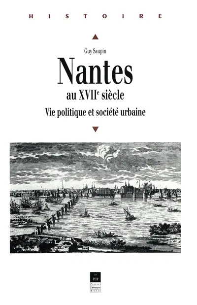 Nantes au XVIIe siècle : vie politique et société urbaine