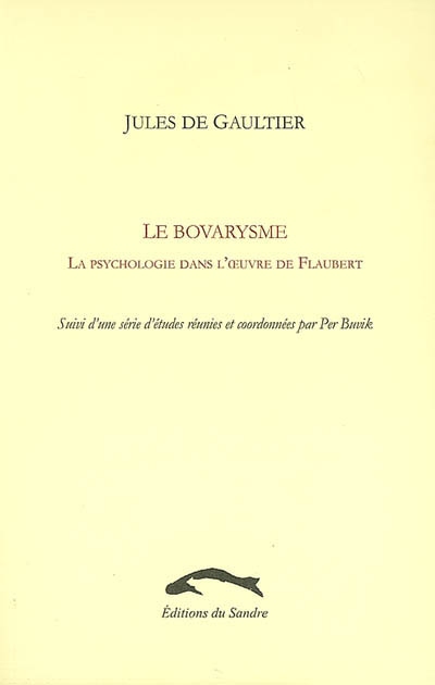 Le bovarysme : la psychologie dans l'oeuvre de Flaubert