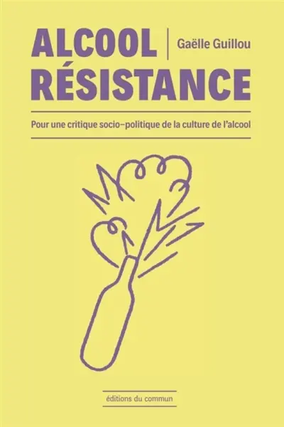 Alcool résistance : pour une critique socio-politique de la culture de l'alcool