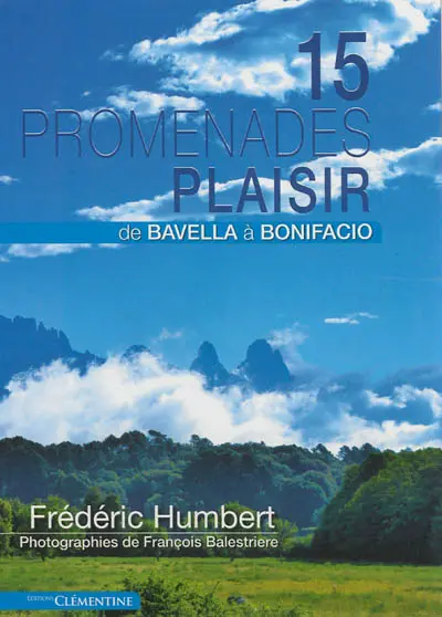 15 promenades plaisir : de Bavella à Bonifacio