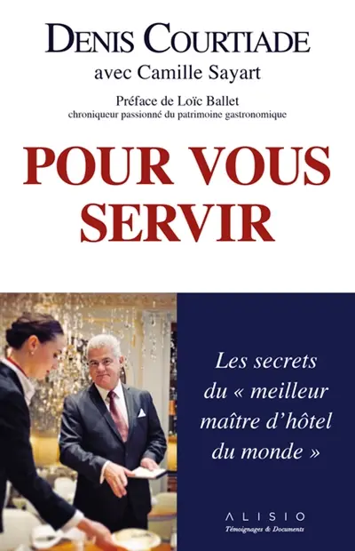 Pour vous servir : les secrets du meilleur maître d'hôtel du monde