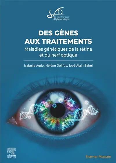 Des gènes aux traitements en ophtalmologie : maladies génétiques de la rétine et du nerf optique : rapport SFO 2026
