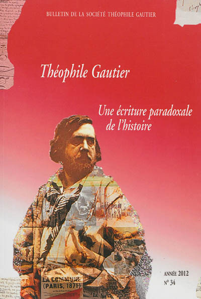 Bulletin de la société Théophile Gautier, n° 34. Théophile Gautier : une écriture paradoxale de l'histoire