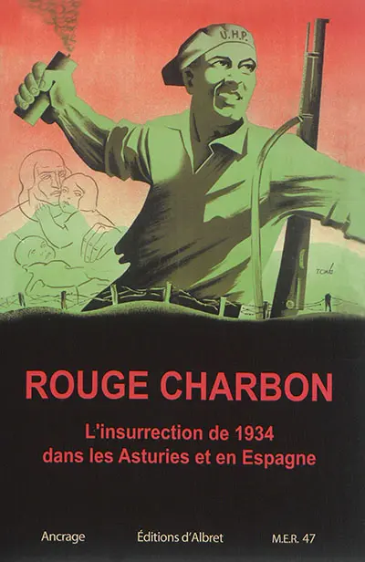Rouge charbon : l'insurrection d'octobre 1934 dans les Asturies et en Espagne : actes du colloque de Nérac du 18 et 19 octobre 2014. Carbon rojo : la insurreccion de octubre 1934 en Asturias y en Espana : actos del coloquio de Nerac, 18 y 19 de octubre de 2014