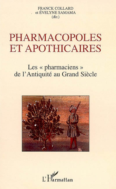 Pharmacopoles et apothicaires : les pharmaciens de l'Antiquité au Grand Siècle