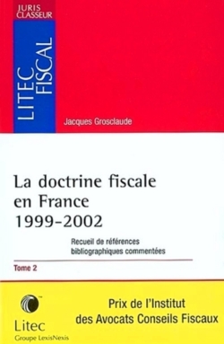 La doctrine fiscale en France : recueil de références bibliographiques commentées. Vol. 2. 1999-2002