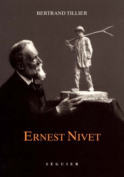 Ernest Nivet : le paysan, la terre et le sculpteur (1871-1948)