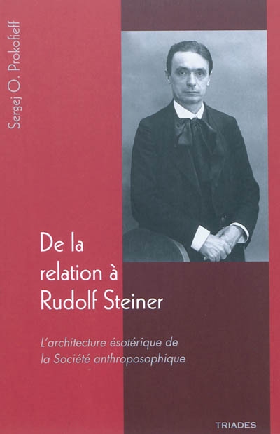 De la relation à Rudolf Steiner : l'architecture ésotérique de la Société anthroposophique
