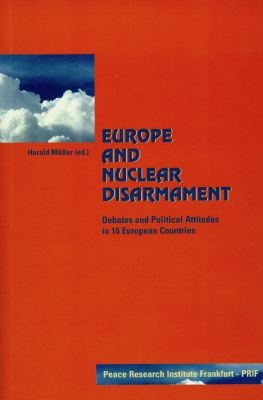 Europe and nuclear disarmament : debates and political attitudes in 16 European countries