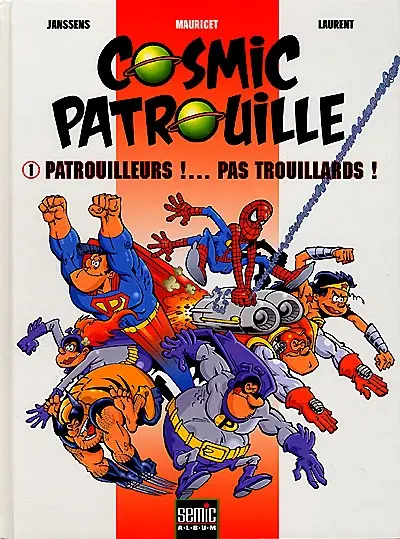 Cosmic patrouille. Vol. 1. Patrouilleurs ! pas trouillards !