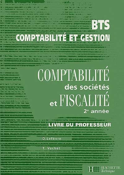 Comptabilité des sociétés et fiscalité, 2e année, BTS comptabilité et gestion : livre du professeur