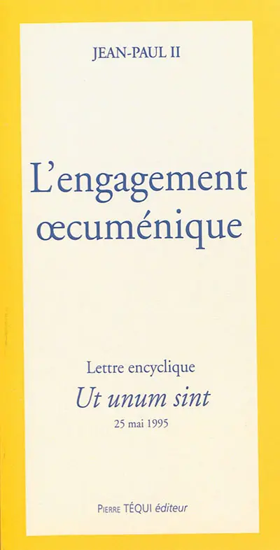 Lettre encyclique Ut unum sint du souveran pontife sur l'engagement oecuménique, 25 mai 1995