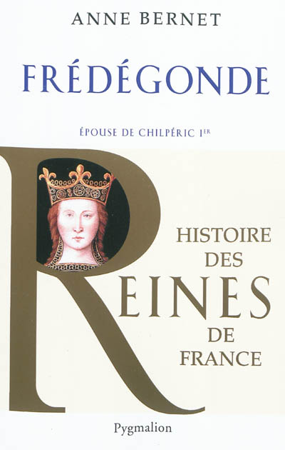 Frédégonde : épouse de Chilpéric Ier