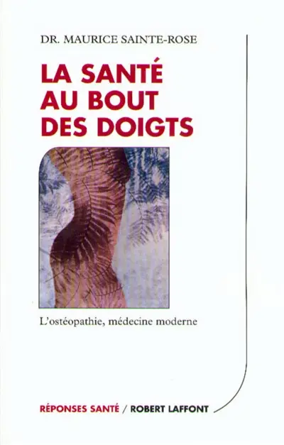 La santé au bout des doigts : l'ostéopathie, médecine moderne