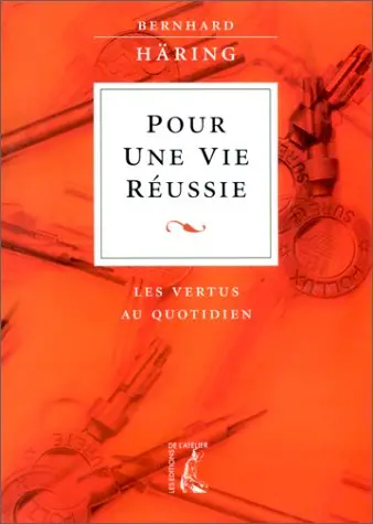 Pour une vie réussie : les vertus au quotidien