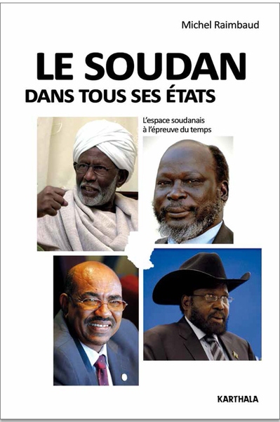 Le Soudan dans tous ses états : l'espace soudanais à l'épreuve du temps
