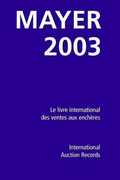 Mayer 2003 : le livre international des ventes aux enchères