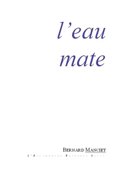 L'eau mate
