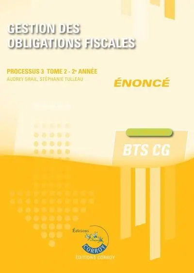 Gestion des obligations fiscales : processus 3, BTS CG : cas pratiques, énoncé. Vol. 2. 2e année