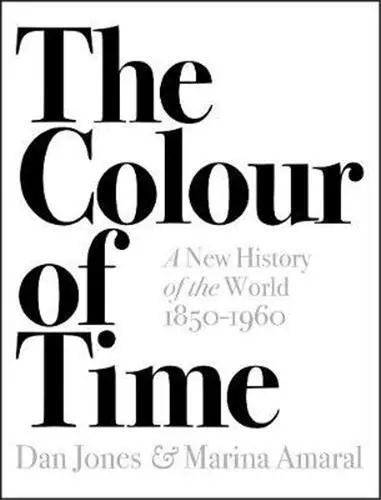 The Colour of Time A New History of the World 1850-1960