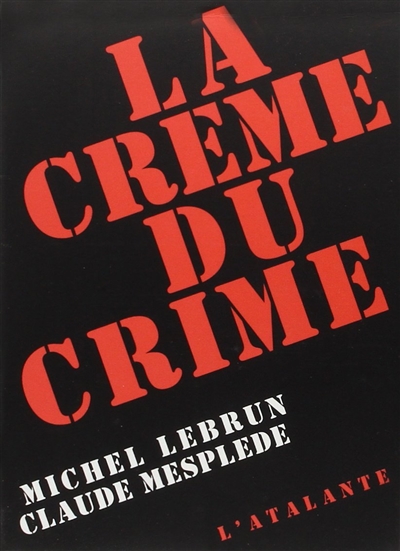 La crème du crime : anthologie de la nouvelle noire et policière française