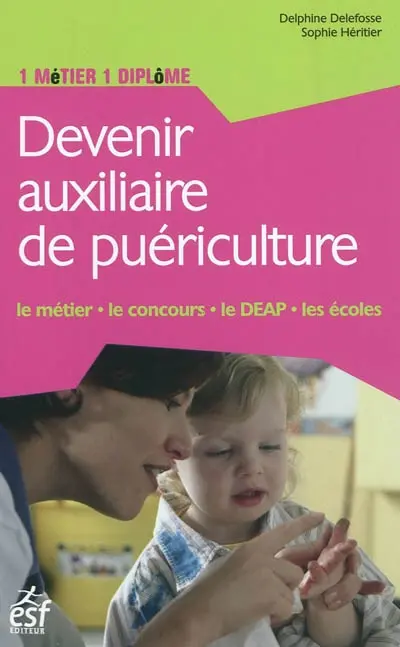 Devenir auxiliaire de puériculture : le métier, le concours, le DEAP, les écoles