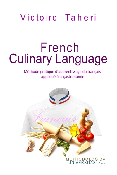 French culinary language : méthode pratique d'apprentissage du français appliqué à la gastronomie