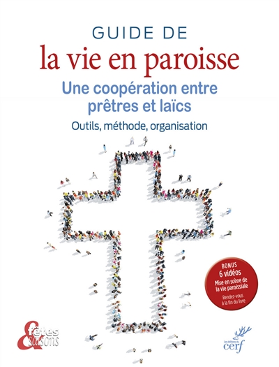Guide de la vie en paroisse : une coopération entre prêtres et laïcs : outils, méthode, organisation