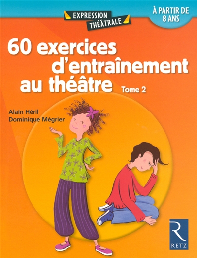 60 exercices d'entraînement au théâtre. Tome 2. A partir