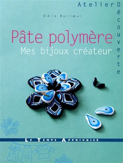 Pâte polymère : mes bijoux créateur