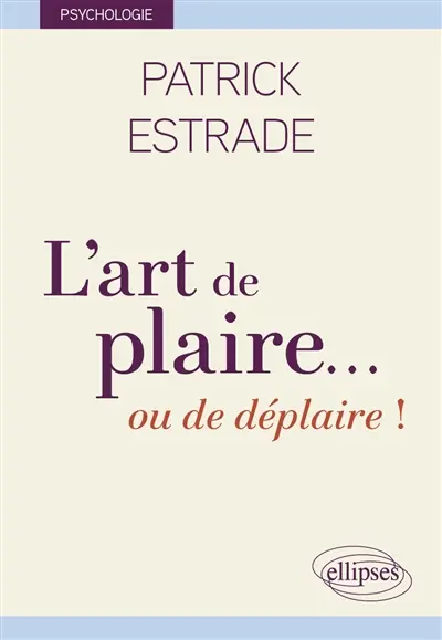L'art de plaire... : ou de déplaire !