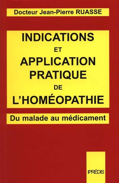 Indications et application pratique de l'homéopathie : du malade au médicament