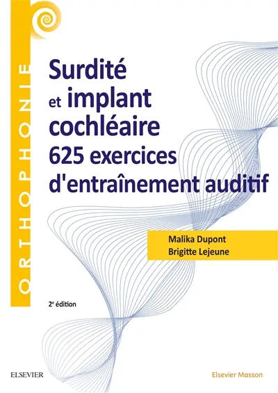 Surdité et implant cochléaire : 625 exercices d'entraînement auditif