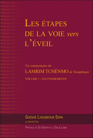 Les étapes de la voie vers l'éveil : un commentaire du Lamrim Tchènmo de Tsongkhapa. Vol. 1. Les fondements