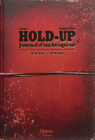 Hold-up : journal d'un braqueur. Vol. 1. 1976-1988