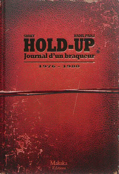 Hold-up : journal d'un braqueur. Vol. 1. 1976-1988
