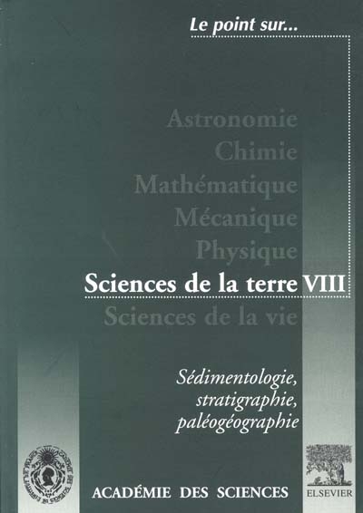 Sciences de la Terre. Vol. 8. Sédimentologie, stratigraphie, paléogéographie : extraits de la série IIa