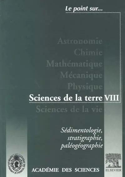 Sciences de la Terre. Vol. 8. Sédimentologie, stratigraphie, paléogéographie : extraits de la série IIa