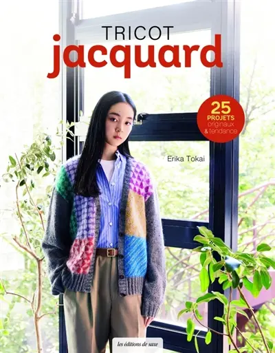 Tricot jacquard : 25 projets originaux & tendance Tricot jacquard : 25 projets originaux & tendance