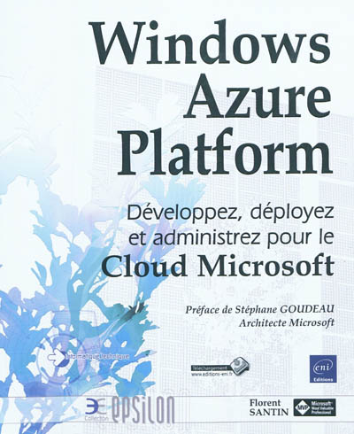 Windows Azure Platform : développez, déployez et administrez pour le Cloud Microsoft